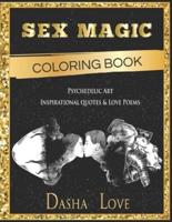 Sex Magic Coloring Book: Psychedelic Art, Inspirational Quotes and Love Poems