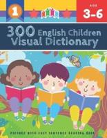 300 English Children Visual Dictionary Picture with Easy Sentence Reading Book: Full colored cartoons pictures vocabulary builder (animal, numbers, first words, letter alphabet, shapes) for baby toddler prek kindergarten kids learn to read. Age 3-6