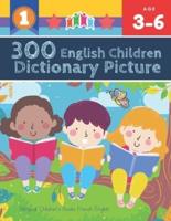 300 English Children Dictionary Picture. Bilingual Children's Books French English: Full colored cartoons pictures vocabulary builder (animal, numbers, first words, letter alphabet, shapes) for baby toddler prek kindergarten kids learn to read. Age 3-6