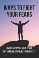Ways To Fight Your Fears