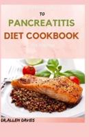 DEFINITE GUIDE TO PANCREATITIS DIET COOKBOOK For Starters : Awesome Diet and delicious recipes to get started