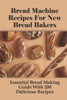 Bread Machine Recipes For New Bread Bakers