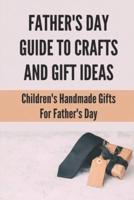 Father's Day Guide To Crafts And Gift Ideas