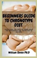 BEGINNERS GUIDE TO CHRONOTYPE DIET : Everything You Need To Know About The Chronotype And  Nutrition To Follow