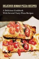 Delicious Roman Pizza Recipes
