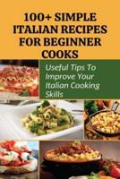 100+ Simple Italian Recipes For Beginner Cooks