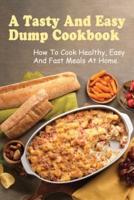 A Tasty And Easy Dump Cookbook