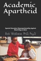 Academic Apartheid: Special Education Disproportionality Against Black Boys & More