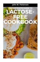 THE COMPLETE GUIDE TO LACTOSE-FREE COOKBOOK