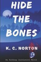Hide The Bones: An Anthony Initiative Novel