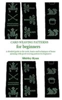 CARD WEAVING PATTERNS FOR BEGINNERS: A detailed guide to the tools, basics and techniques of home spinning with good weaving pattern for beginners