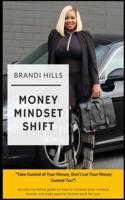 Money Mindset Shift: "Take Control of Your Money, Don't Let Your Money Control You"!