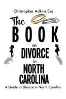 The Book on Divorce in North Carolina: A Guide to Divorce in North Carolina