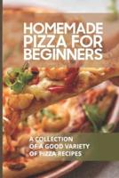 Homemade Pizza For Beginners