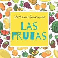 Mis Primeros Conocimientos Las Frutas: Libros en Español para Niños. Aprende Nuevas Palabras. Libros para Preescolar