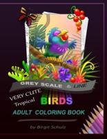 Very Cute Tropical Birds Adult Coloring Book