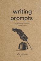 Writing Prompts: To Get Those Creative Juices Flowing