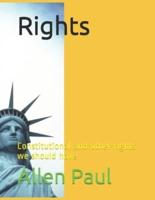 Rights: Constitutional and other rights we should have