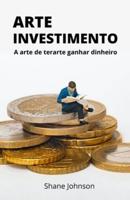 ARTE INVESTIMENTO  : A arte de terarte ganhar dinheiro