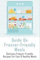 Guide On Freezer-Friendly Meals