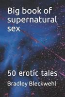 Big book of supernatural sex: 50 erotic tales