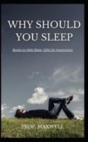 WHY SHOULD YOU SLEEP: Books to Help Sleep, Gifts for Insomniacs