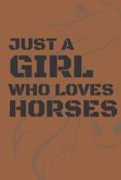 Just a Girl Who Loves Horses: Awesome notebook journal gift for girls who loves horses and ride horses,Blank lined notebook, 120 pages, size 6"x"9