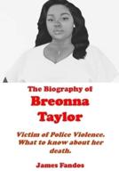 THE BIOGRAPHY OF BREONNA TAYLOR: Victim of Police Violence.  What to know about her death.