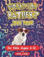 Would You Rather Try Not To Laugh Game Book More Than 200 Hilarious Jokes for Children Ages 6-12.