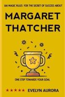 100 Magic Rules for the Secret of Success About Margaret Thatcher : One step towards your goal