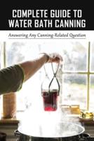 Complete Guide To Water Bath Canning