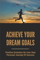 Achieve Your Dream Goals