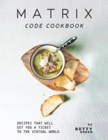 Matrix Code Cookbook: Recipes That Will Get You a Ticket to the Virtual World