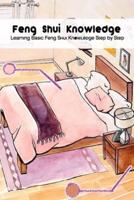 Feng Shui Knowledge: Learning Basic Feng Shui Knowledge Step by Step: Feng Shui Guide Book