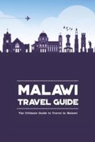 Malawi Travel Guide: The Ultimate Guide to Travel in Malawi: What You Should Know Before Traveling to Malawi