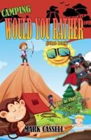 Camping Would You Rather game book - "This or That?" for families and kids of all ages: interactive campfire fun for boys and girls (funny, silly and quirky questions to make them laugh) illustrated humour