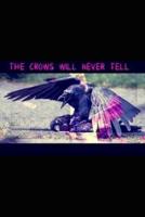 The Crows Will Never Tell