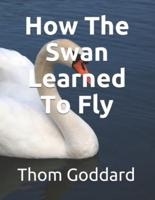 How The Swan Learned To Fly
