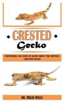 CRESTED GECKO: Everything You Need To Know About The Reptile-Crested Gecko