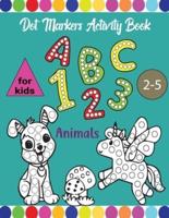 dot markers activity book abc shapes and numbers for kids 2-5: Easy Guided BIG DOTS Do a dot page a day Giant Large Jumbo and Cute animals letters Numbers Shape Kids Activity Book Gift ... Girls & Boys