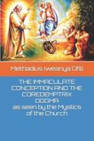 THE IMMACULATE CONCEPTION AND THE COREDEMPTRIX DOGMA  as seen by the Mystics of the Church