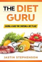 The Diet Guru: Having A Hard Time Choosing A Diet Plan?