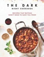The Dark Night Cookbook: Recipes That Batman Won't Need to Save You From