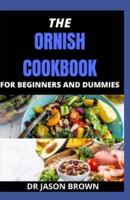 THE ORNISH COOKBOOK FOR BEGINNERS AND DUMMIES