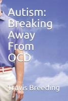 Autism: Breaking Away From OCD