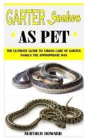 AURTHUR HOWARD: The Ultimate Guide To Taking Care Of Garter Snakes The Appropriate Way