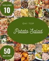 Oh! Top 50 Potato Salad Recipes Volume 10: Let's Get Started with The Best Potato Salad Cookbook!