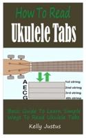 How To Read Ukulele Tabs: Basic Guide To Learn Simple Ways To Read Ukulele Tabs