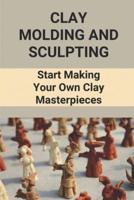 Clay Molding And Sculpting