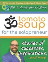 tomato soup for the solopreneur: stories of success & inspiration ...and more